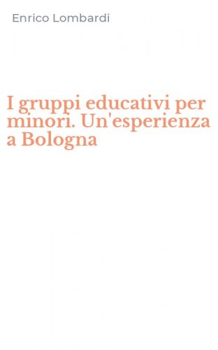I gruppi educativi per minori. Un'esperienza a Bologna