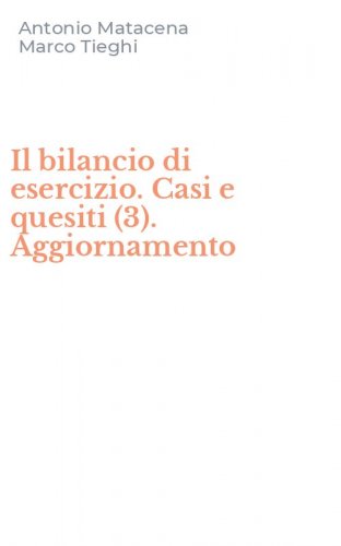 Il bilancio di esercizio. Casi e quesiti (3). Aggiornamento