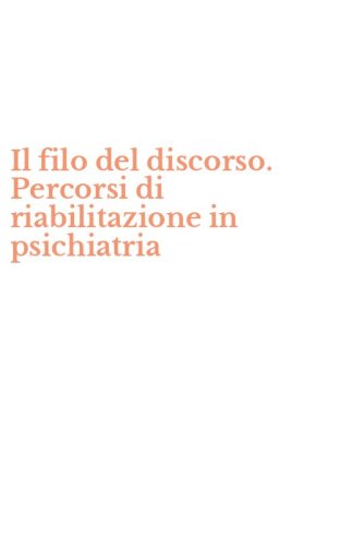 Il filo del discorso. Percorsi di riabilitazione in psichiatria