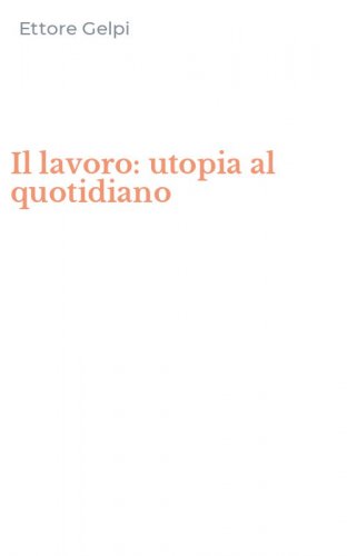 Il lavoro: utopia al quotidiano