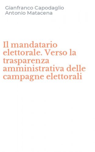 Il mandatario elettorale. Verso la trasparenza amministrativa delle campagne elettorali