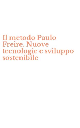 Il metodo Paulo Freire. Nuove tecnologie e sviluppo sostenibile