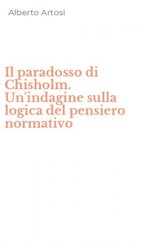 Il paradosso di Chisholm. Un'indagine sulla logica del pensiero normativo