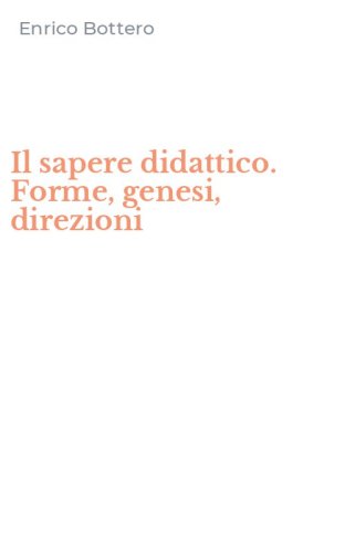 Il sapere didattico. Forme, genesi, direzioni