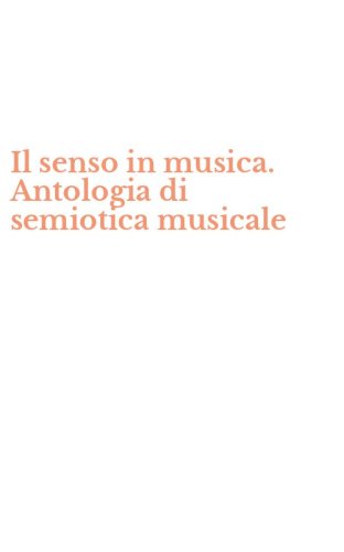Il senso in musica. Antologia di semiotica musicale