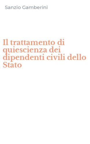 Il trattamento di quiescienza dei dipendenti civili dello Stato