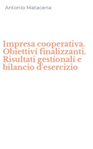 Impresa cooperativa. Obiettivi finalizzanti. Risultati gestionali e bilancio d'esercizio