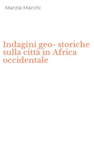 Indagini geo-storiche sulla citt&agrave; in Africa occidentale