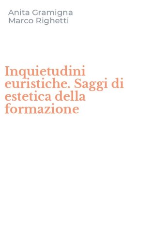 Inquietudini euristiche. Saggi di estetica della formazione