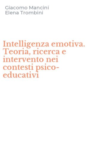 Intelligenza emotiva. Teoria, ricerca e intervento nei contesti psico-educativi