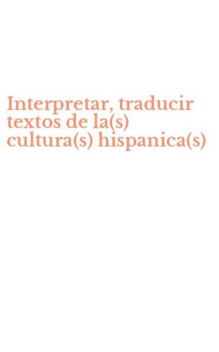 Interpretar, traducir textos de la(s) cultura(s) hispanica(s)