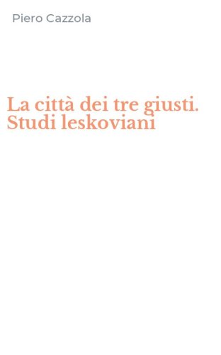 La citt&agrave; dei tre giusti. Studi leskoviani