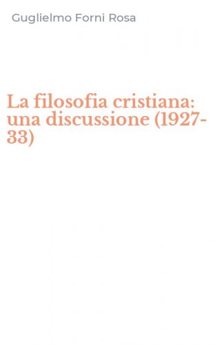 La filosofia cristiana: una discussione (1927-33)