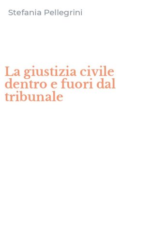 La giustizia civile dentro e fuori dal tribunale