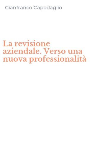 La revisione aziendale. Verso una nuova professionalit&agrave;