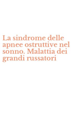 La sindrome delle apnee ostruttive nel sonno. Malattia dei grandi russatori