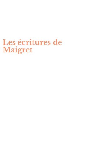 Les &eacute;critures de Maigret
