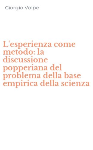 L'esperienza come metodo: la discussione popperiana del problema della base empirica della scienza