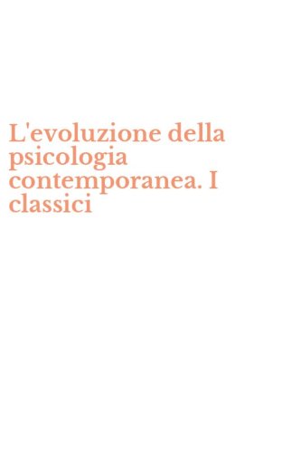 L'evoluzione della psicologia contemporanea. I classici