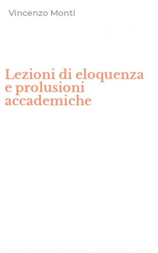Lezioni di eloquenza e prolusioni accademiche