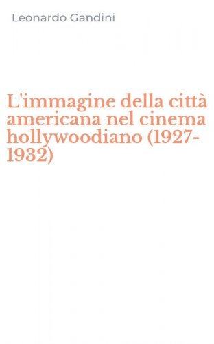 L'immagine della citt&agrave; americana nel cinema hollywoodiano (1927-1932)