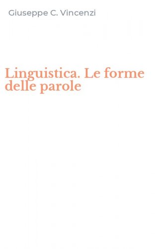Linguistica. Le forme delle parole
