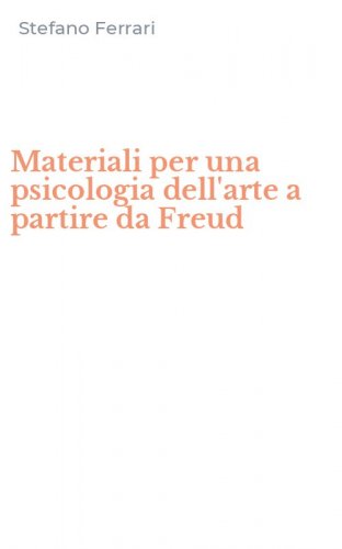 Materiali per una psicologia dell'arte a partire da Freud