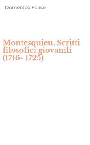 Montesquieu. Scritti filosofici giovanili (1716-1725)