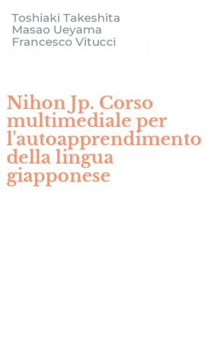 Nihon Jp. Corso multimediale per l'autoapprendimento della lingua giapponese