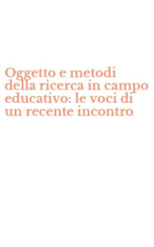 Oggetto e metodi della ricerca in campo educativo: le voci di un recente incontro