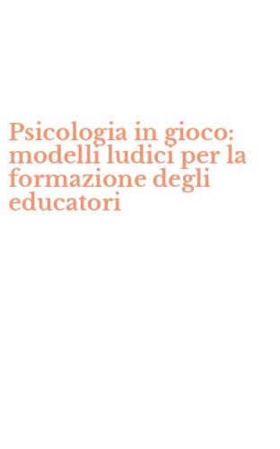 Psicologia in gioco: modelli ludici per la formazione degli educatori