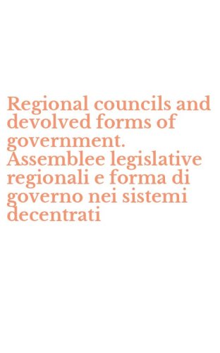 Regional councils and devolved forms of government. Assemblee legislative regionali e forma di governo nei sistemi decentrati