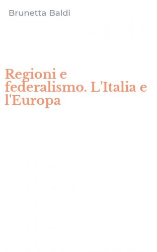 Regioni e federalismo. L'Italia e l'Europa