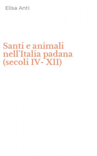 Santi e animali nell'Italia padana (secoli IV-XII)