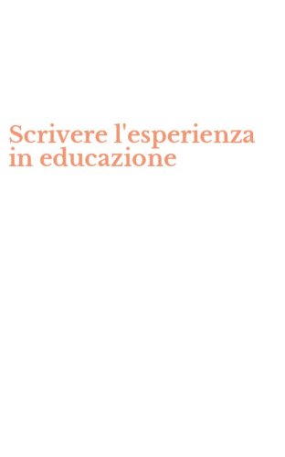 Scrivere l'esperienza in educazione