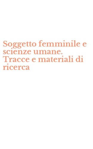 Soggetto femminile e scienze umane. Tracce e materiali di ricerca