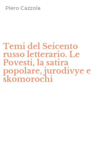 Temi del Seicento russo letterario. Le Povesti, la satira popolare, jurodivye e skomorochi