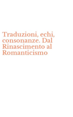 Traduzioni, echi, consonanze. Dal Rinascimento al Romanticismo