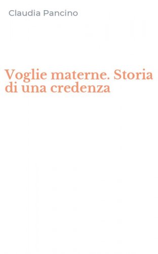 Voglie materne. Storia di una credenza