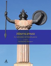 Minerva armata. Le universit&agrave; e la Grande Guerra