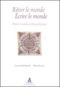 R&ecirc;ver le monde. &Eacute;crire le monde. Th&eacute;orie et narrations d'Edouard Glissant