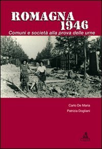 Romagna 1946. Comuni e societ&agrave; alla prova delle urne