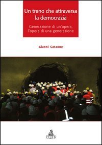 Un treno che attraversa la democrazia. Generazione di un'opera l'opera di una generazione - GENERAZIONE (UN)