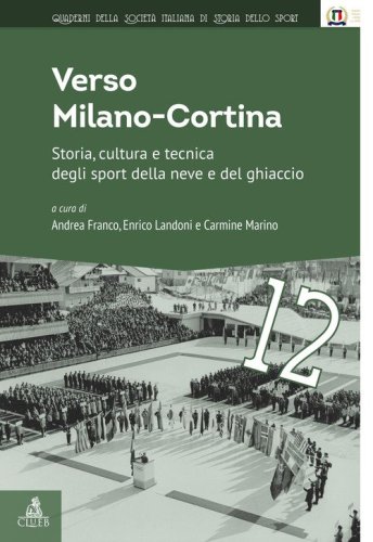 Verso Milano-Cortina. Storia, cultura e tecnica degli sport della neve e del ghiaccio