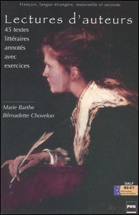 Lectures d'auteurs. 45 textes litt&eacute;raires annot&eacute;s avec exercices. Niveaux moyens