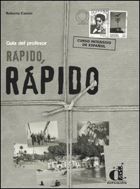 R&aacute;pido, r&aacute;pido. Curso intensivo de Espa&ntilde;ol. Gu&iacute;a del profesor