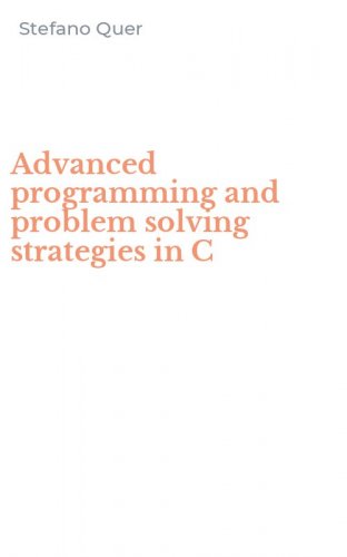 Advanced programming and problem solving strategies in C