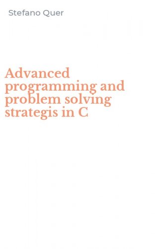 Advanced programming and problem solving strategis in C
