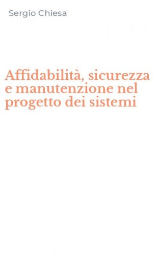 Affidabilit&agrave;, sicurezza e manutenzione nel progetto dei sistemi