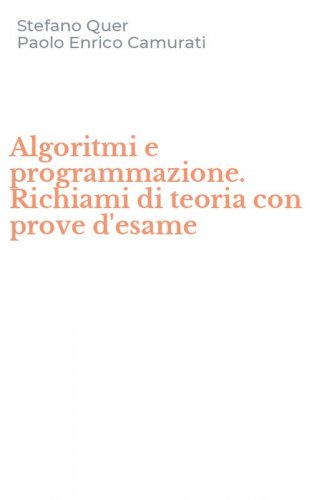 Algoritmi e programmazione. Richiami di teoria con prove d'esame